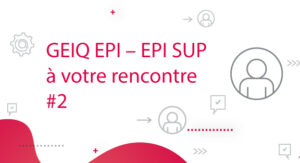 Lire la suite à propos de l’article GEIQ EPI – EPI SUP à votre rencontre #2